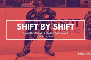 Alexander Holtz (#9) Shift by Shift  vs Lehigh Valley, April 24, 2021