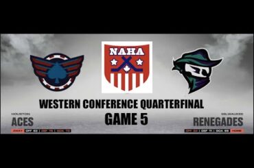 NAHA 2022-23 Western Conf. Quarterfinal Game 5 - Houston Aces @ Milwaukee Renegades (Tied 2-2)