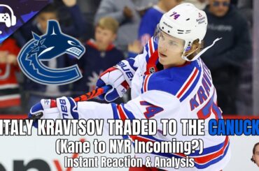 VITALY KRAVTSOV TRADED TO THE CANUCKS (Kane to NYR Incoming?) | Instant Reaction & Analysis