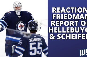 Reaction: Elliotte Friedman report on Connor Hellebuyck & Mark Scheifele