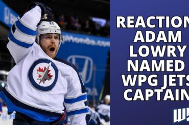 Reaction: Adam Lowry named Captain of the Winnipeg Jets - was he the right pick over Josh Morrissey?