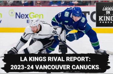 LA Kings Rival Report: 2023-24 Vancouver Canucks