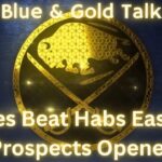 Blue & Gold Talk - Sabres Beat Habs Easily In Prospects Challenge Opener