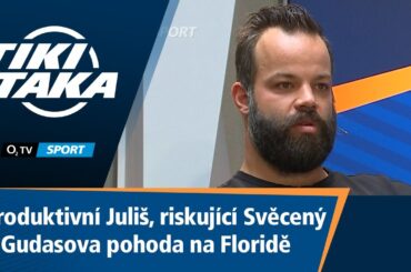 TIKI-TAKA: Produktivní Juliš, riskující Svěcený a Gudasova pohoda na Floridě