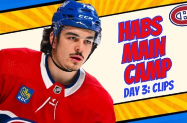 CANADIENS MAIN CAMP DAY 3: CLIPS