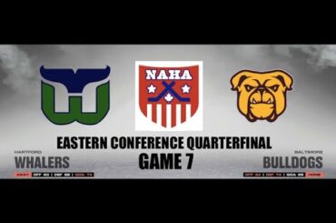 NAHA 2022-23 Eastern Conf. Quarterfinal Game 7 - Hartford Whalers @ Baltimore Bulldogs (Tied 3-3)