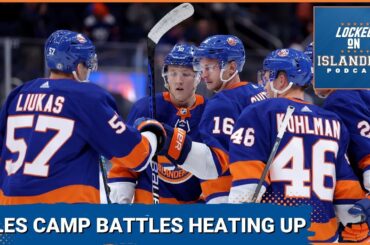 Camp Battles Heating Up for the New York Islanders Plus a Standout Heads Back to Juniors