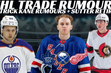 NHL Trade Rumours - Sens, Oilers, Latest Patrick Kane rumours, Chaisson & Sutter Released PTO + More