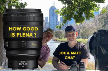 NIKON 135mm f/1.8 S Plena Q & A - One Week In REALWORLD | River Chat - Joe and Matt | Matt Irwin