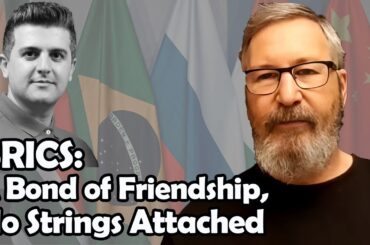 BRICS: A Bond of Friendship, No Strings Attached | Dmitry Orlov
