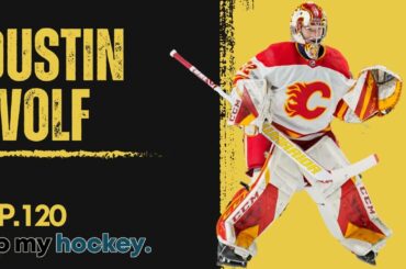 Up My Hockey Podcast -EP.120 - Dustin Wolf - Calgary Flames Goaltender