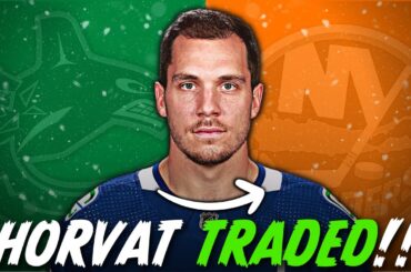 TRADE: BO HORVAT TO THE ISLANDERS FOR ANTHONY BEAUVILLIER, AATU RATY, & 2023 1ST ROUND PICK (RECAP)