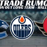 NHL Trade Rumours - Sens, Oilers, Canucks, Norris & Pinto Update & Arvidsson Out Long Term
