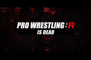 "ProWrestling:R is Dead"