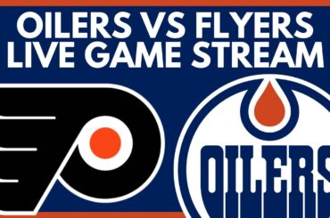 🔴 EDMONTON OILERS VS PHILADELPHIA FLYERS LIVE GAME STREAM | Oilers vs Flyers NHL Play-By-Play