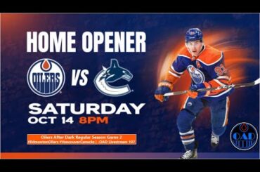 Oilers After Dark Home Opener Game 2 - #EdmontonOilers #VancouverCanucks | -OAD Livestream 107