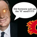 “I’m not allowed to ever use the word rebuild” - Calgary Flames