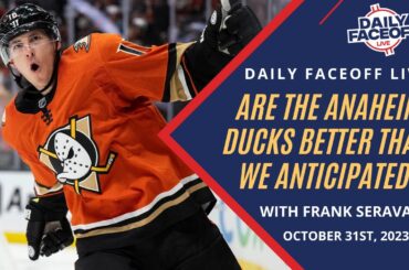Are The Anaheim Ducks Better Than We Anticipated?  | Daily Faceoff LIVE - October 31