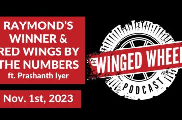 RAYMOND'S WINNER & RED WINGS BY THE NUMBERS ft. Prashanth Iyer - Winged Wheel Podcast - Nov. 1st, 20