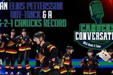 An Elias Pettersson hat-trick & a 6-2-1 Canucks record | Canucks Conversation - Nov. 1st, 2023