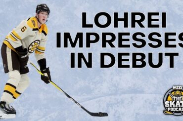 Lohrei impresses in NHL debut | The Skate Pod, Ep. 237
