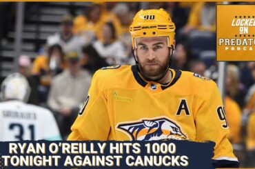 Ryan O'Reilly Hits 1000 Career Games in Tonight's Predators vs. Canucks Rematch Game | NHL Podcast