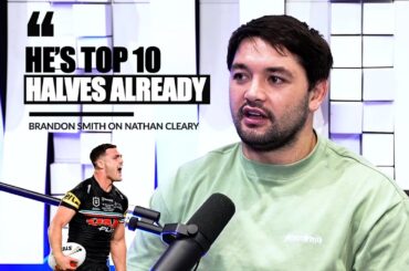 Brandon Smith Thinks Nathan Cleary Is In The Top 10 Halves Of All Time Already