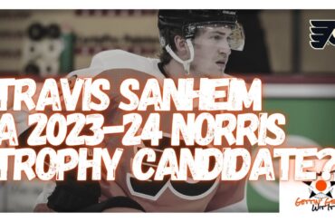 Travis Sanheim A 2023-24 Norris Trophy Candidate?