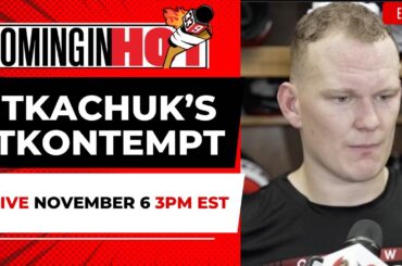 Tkachuk’s Tkontempt | Coming in Hot LIVE - November 6