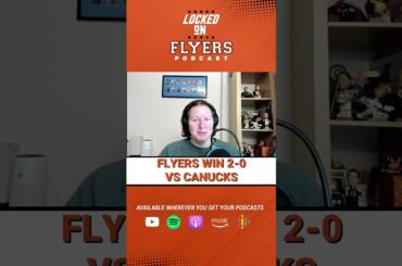 Postgame Reaction: Philadelphia Flyers Defeat Vancouver Canucsk 2-0 #flyers