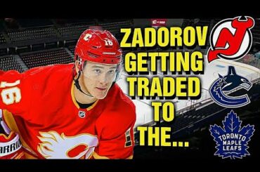 Calgary Flames Nikita Zadorov Trade To the NJ Devils, Toronto Maple Leafs, or Vancouver Canucks?