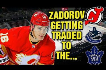 Calgary Flames Nikita Zadorov Trade To the NJ Devils, Toronto Maple Leafs, or Vancouver Canucks?
