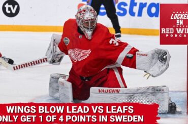 Disappointment in Sweden | Red Wings Blow Lead Against Maple Leafs