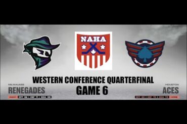 NAHA 2022-23 Western Conf. Quarterfinal Game 6 - Milwaukee Renegades @ Houston Aces (MIL leads 3-2)