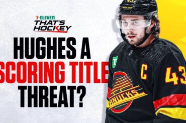 CAN QUINN HUGHES CHALLENGE FOR A SCORING TITLE? | 7-Eleven That's Hockey