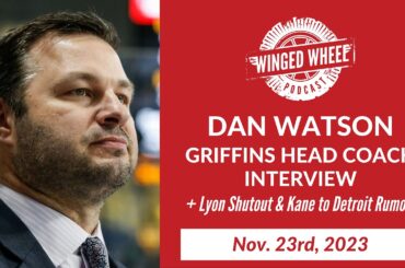 LYON SHUTOUT, KANE, & GRIFFINS HEAD COACH (DAN WATSON) INTERVIEW - Winged Wheel Podcast - Nov. 23rd