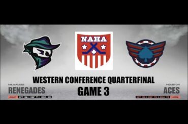 NAHA 2022-23 Western Conf. Quarterfinal Game 3 - Milwaukee Renegades @ Houston Aces (MIL leads 2-0)