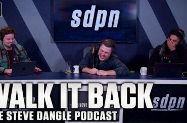 Walk It Back | The Steve Dangle Podcast