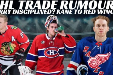 NHL Trade Rumours - Habs, Devils, Oilers, Kane to Detroit? Hartman Suspended & Perry Update