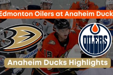 NHL HIGHLIGHTS - Edmonton Oilers at Anaheim Ducks - January 11th 2023 The Honda Center