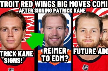 Detroit Red Wings: Big Moves Coming After Signing Patrick Kane! | NHL & Red Wings Trade Rumors 2024