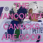 THE VANCOUVER CANUCKS ARE GOOD.