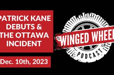 PATRICK KANE DEBUTS & THE OTTAWA INCIDENT - Winged Wheel Podcast - Dec. 10th, 2023