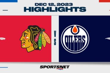 NHL Highlights | Blackhawks vs. Oilers - December 12, 2023
