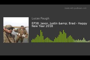 EP38: Jason, Justin & Brad - Happy New Year 2018