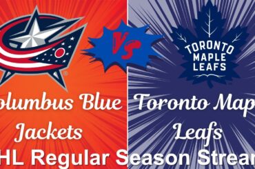 2023 NHL Regular Season Stream: Columbus Blue Jackets vs Toronto Maple Leafs | Watch Along