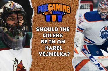 Should The Oilers Trade For Karel Vejmelka? | PREGAMING WITH BORDZY