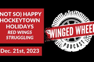 NOT SO HAPPY HOCKEYTOWN HOLIDAYS - Winged Wheel Podcast - Dec. 21st, 2023