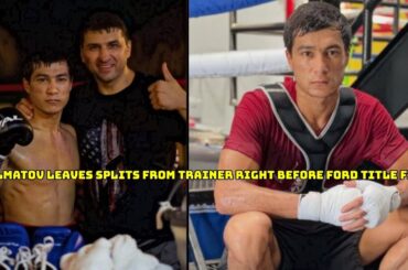 OTABEK KHOLMATOV SPLITS WITH TRAINER TIMUR IBRAGIMOV BEFORE RAYMOND FORD WBA WORLD TITLE FIGHT