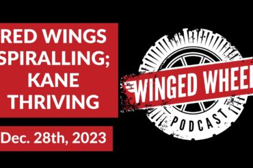 RED WINGS SPIRALLING; KANE THRIVING - Winged Wheel Podcast - Dec. 28th, 2023